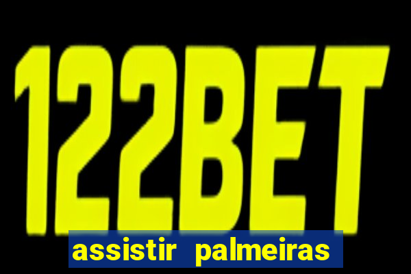 assistir palmeiras x botafogo multicanais