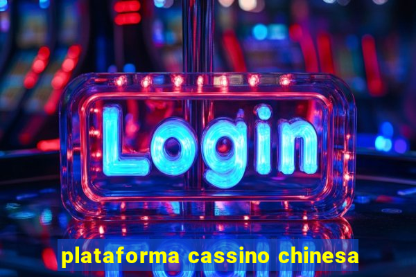 plataforma cassino chinesa