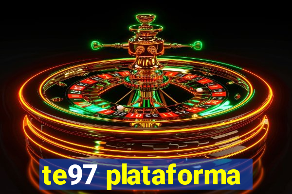 te97 plataforma
