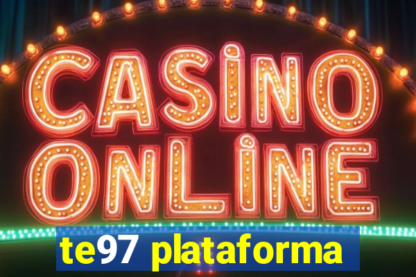te97 plataforma