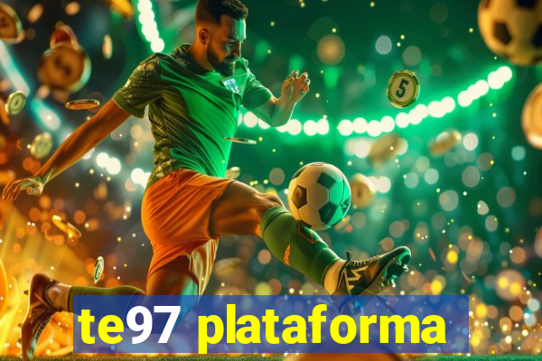 te97 plataforma