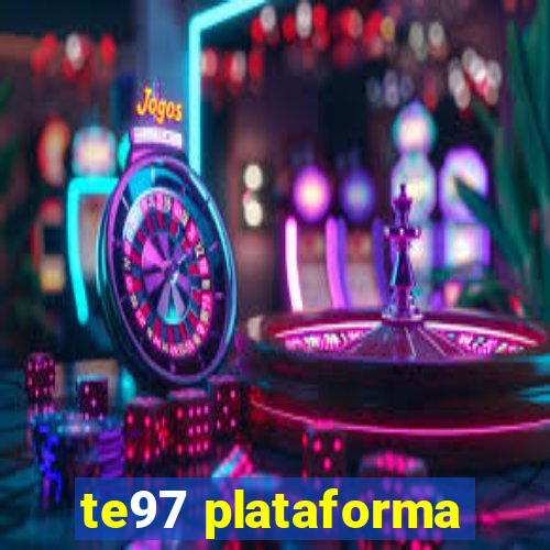 te97 plataforma