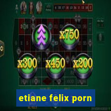 etiane felix porn