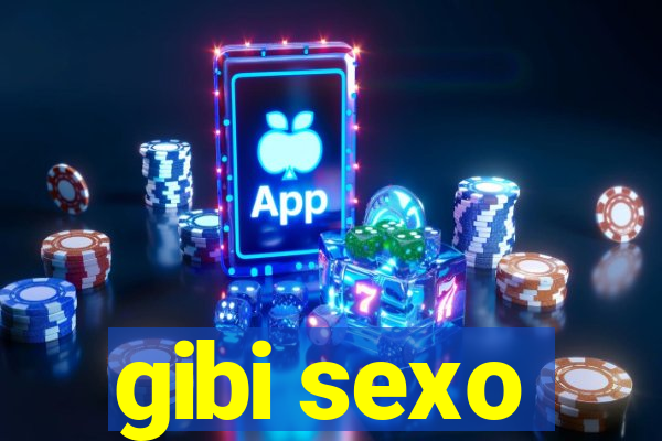 gibi sexo