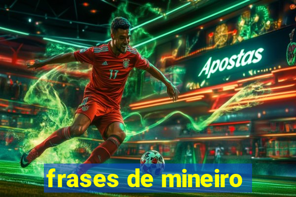 frases de mineiro