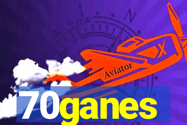 70ganes