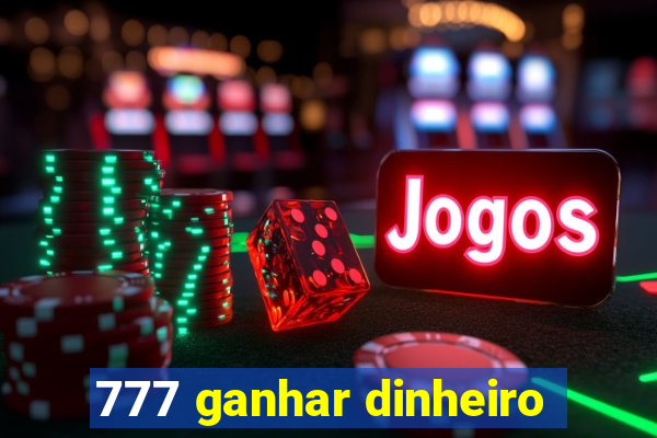 777 ganhar dinheiro