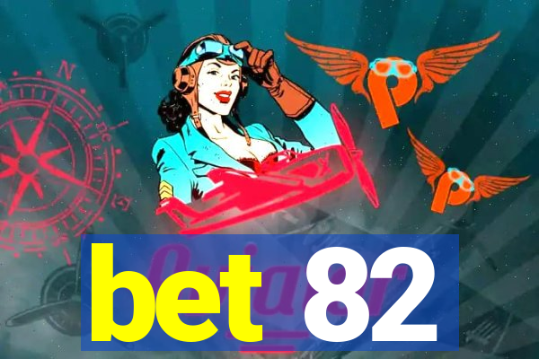 bet 82