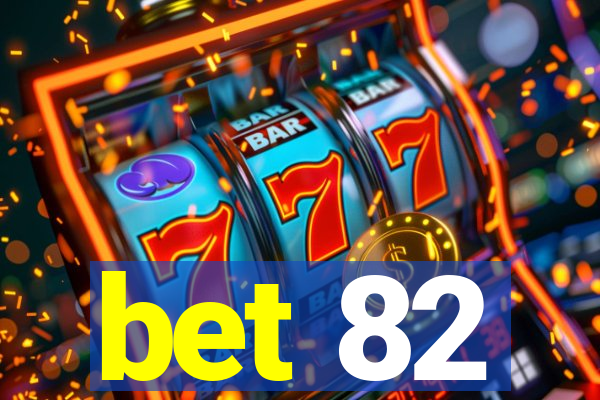 bet 82