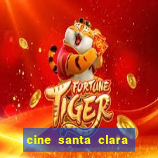 cine santa clara filme em cartaz
