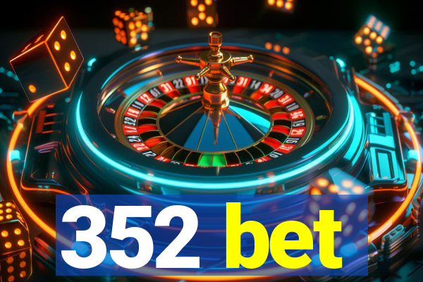 352 bet