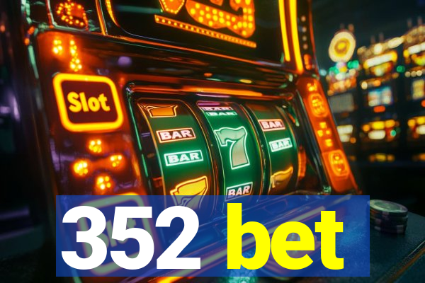352 bet