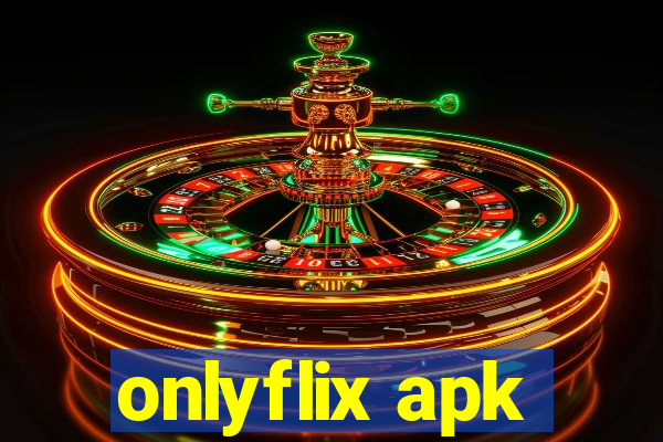 onlyflix apk
