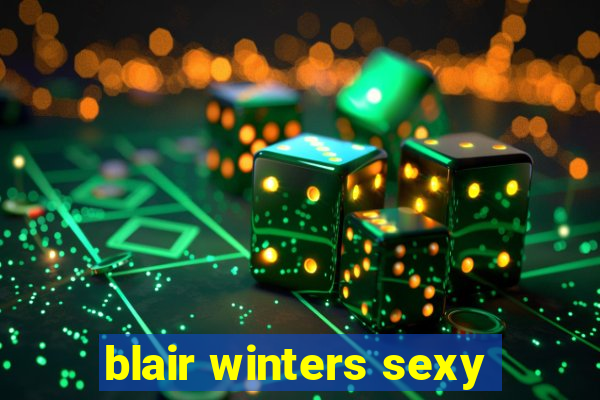 blair winters sexy
