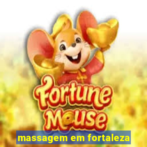 massagem em fortaleza