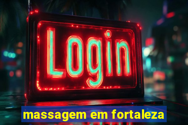 massagem em fortaleza