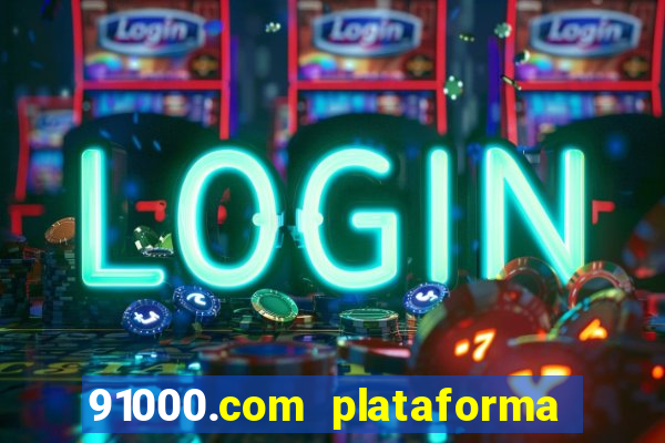 91000.com plataforma de jogos