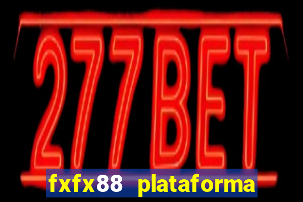 fxfx88 plataforma de jogos