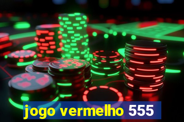 jogo vermelho 555