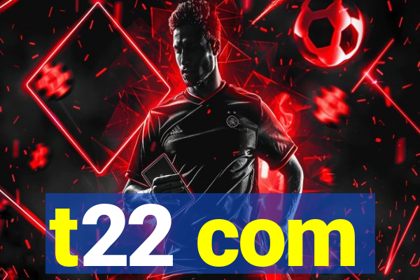 t22 com