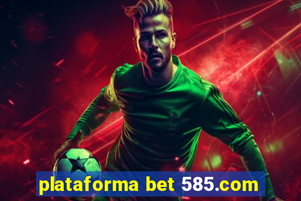 plataforma bet 585.com
