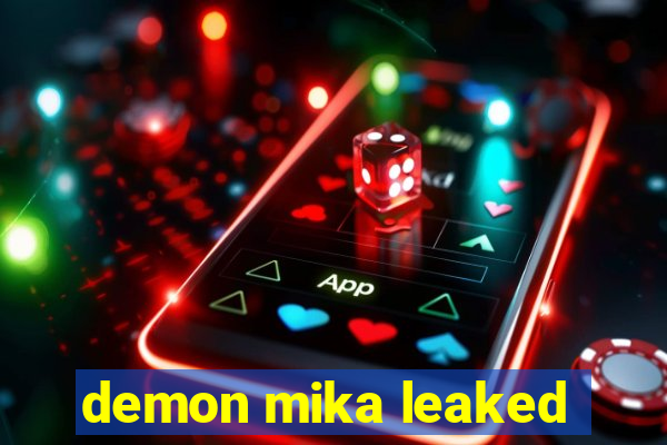 demon mika leaked