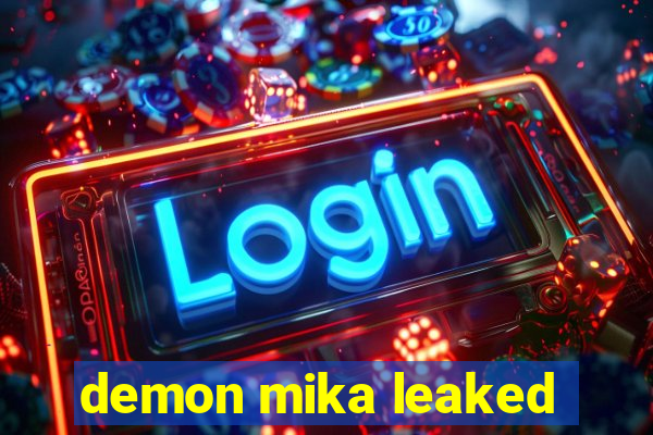 demon mika leaked