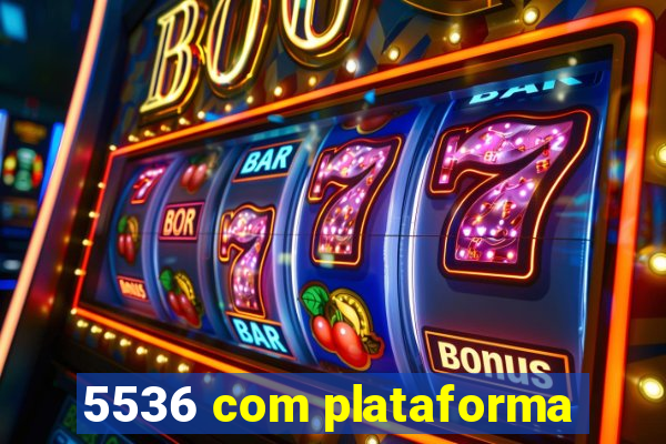 5536 com plataforma