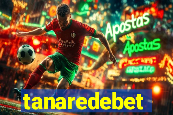 tanaredebet