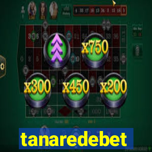 tanaredebet