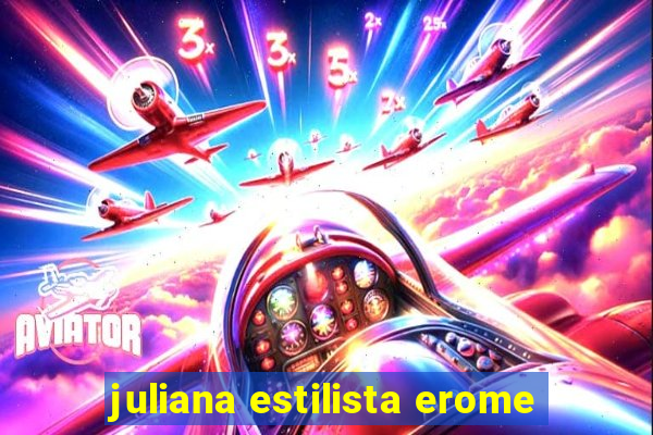 juliana estilista erome