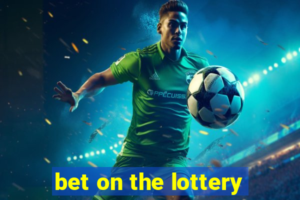 bet on the lottery