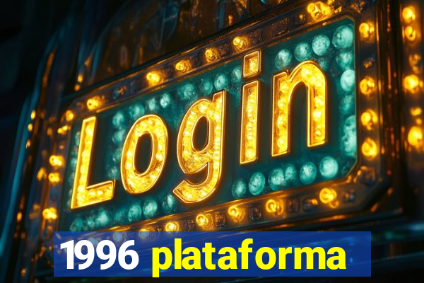 1996 plataforma