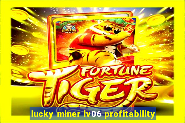 lucky miner lv06 profitability