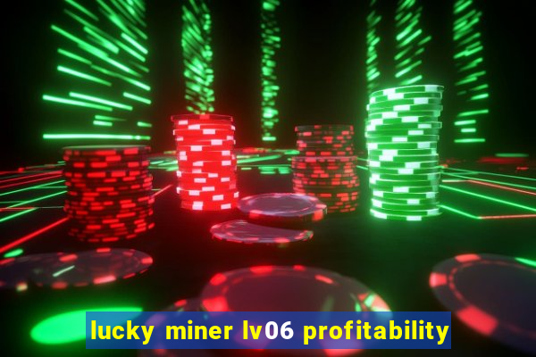 lucky miner lv06 profitability