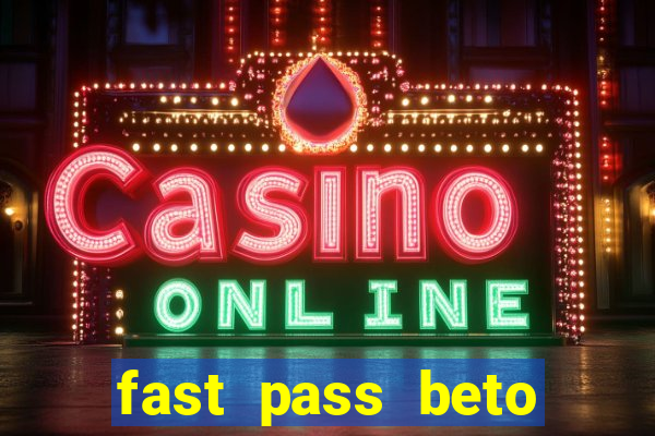 fast pass beto carrero vale a pena