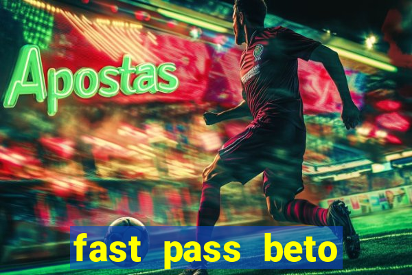 fast pass beto carrero vale a pena