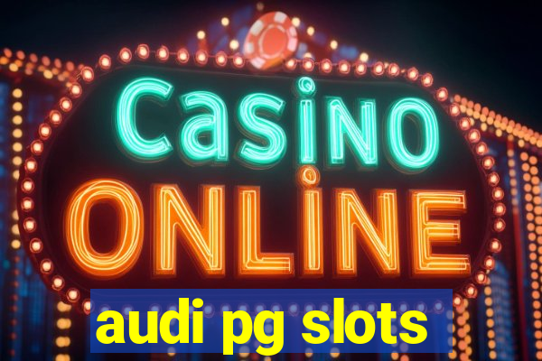 audi pg slots