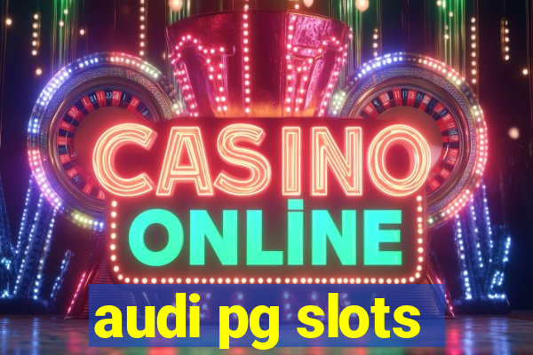 audi pg slots