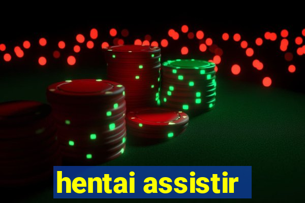 hentai assistir