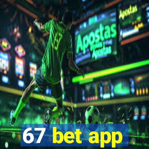 67 bet app