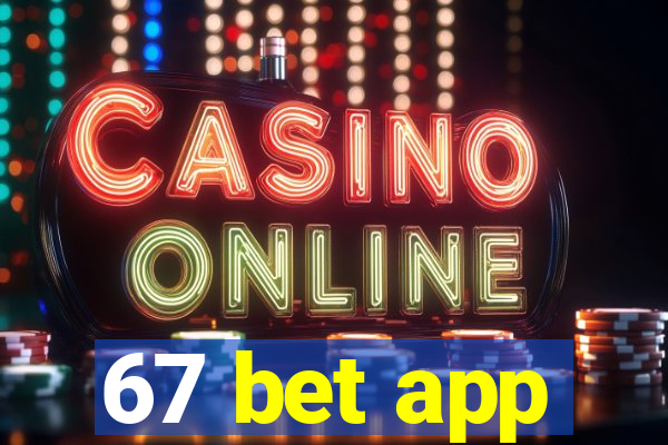 67 bet app