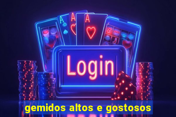 gemidos altos e gostosos