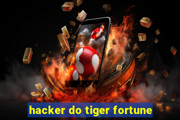 hacker do tiger fortune