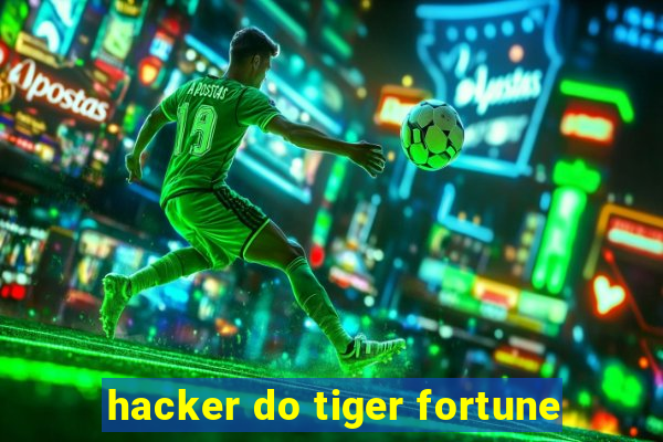 hacker do tiger fortune
