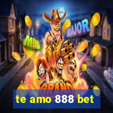 te amo 888 bet