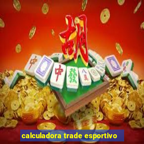 calculadora trade esportivo