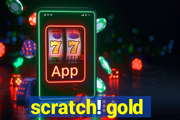 scratch! gold