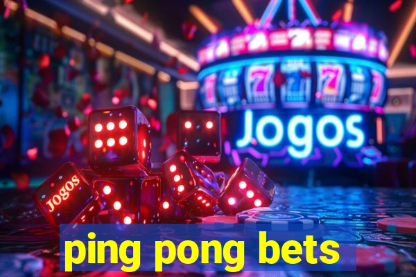 ping pong bets