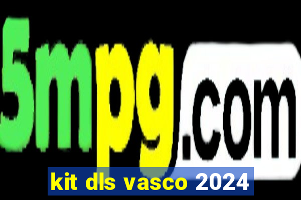 kit dls vasco 2024